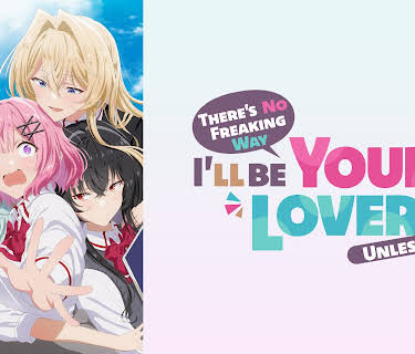 There's No Freaking Way I'll be Your Lover! Unless...