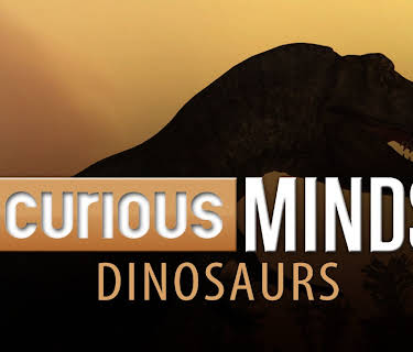 Curious Minds: Dinosaurs