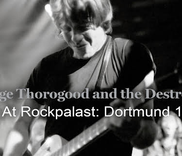 George Thorogood and the Destroyers - Live At Rockpalast: Dortmund 1980 (1980)