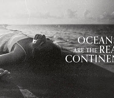 Oceans Are the Real Continents (2025)