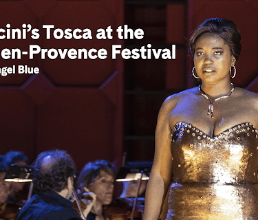 Puccini’s Tosca: Aix-en-Provence Festival (2019)