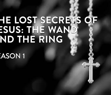 The Lost Secrets of Jesus: The Wand and the Ring - season 1