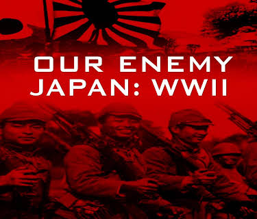 Our Enemy Japan: WWII