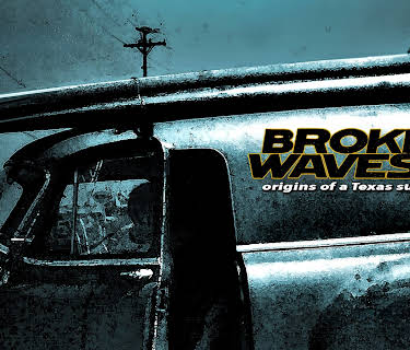 Broken Waves Origins of a Texas Surf Cult (2018)