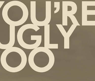 You're ugly too (2015)