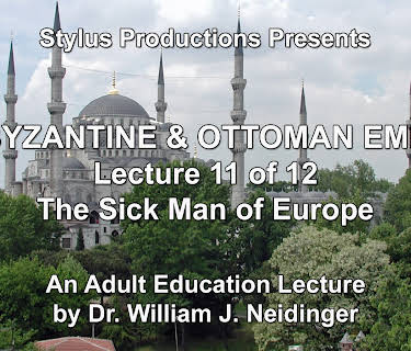 The Byzantine & Ottoman Empires: Lecture 11 of 12. The Sick Man of Europe.