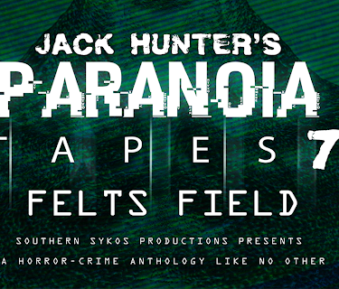 Jack Hunter's Paranoia Tapes 7: Felts Field (2020)