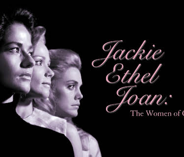Jackie, Ethel, Joan: The Women of Camelot