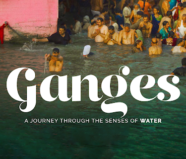 Ganges, A Journey Through The Senses Of Water (2019)
