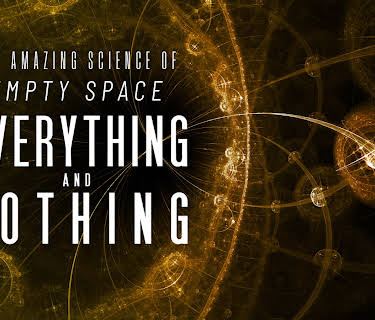 Everything and Nothing: The Amazing Science of Empty Space (2011)