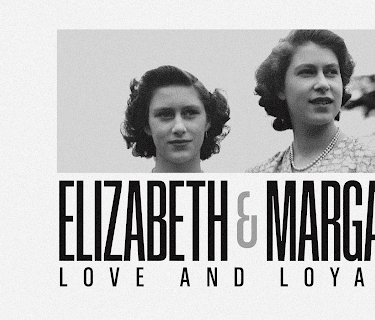 Elizabeth & Margaret: Love and Loyalty