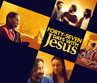 Forty-Seven Days with Jesus (2024)