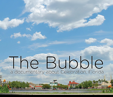 The Bubble - A Documentary Film About Celebration, Florida (2013)