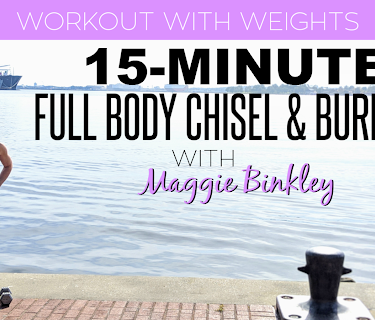 15-Minute Full Body Chisel & Burn 7.0 Workout (with weights)