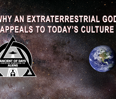 Why An Extraterrestrial God Appeals To Today's Culture