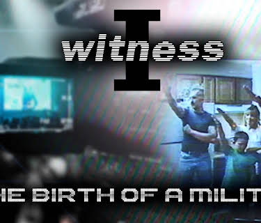 I Witness: The Birth Of A Militia