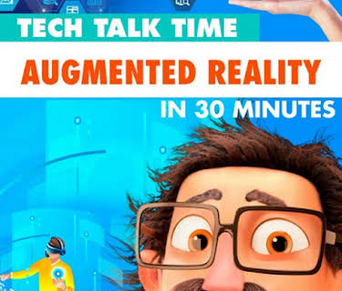 Tech Talk Time: Augmented Reality In 30 Minutes (2021)