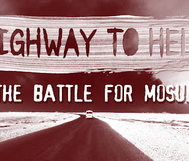 Highway to Hell: The Battle for Mosul (2017)