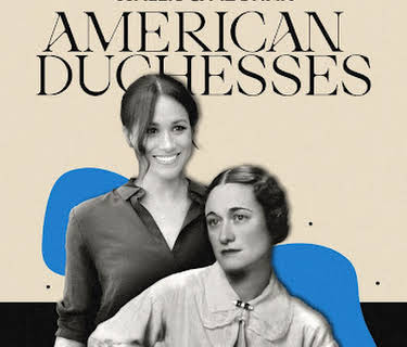 Wallis & Meghan: American Duchesses (2023)