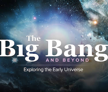 The Big Bang and Beyond: Exploring the Early Universe