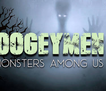 Boogeymen: Monsters Among Us