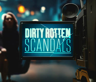 Dirty Rotten Scandals