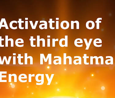 Activation of the third eye with Mahatma energy