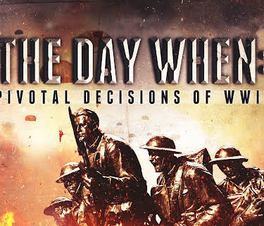 The Day When Pivotal Moments of WWII