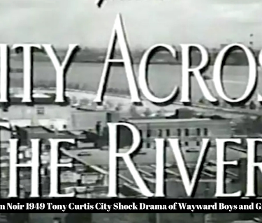Film Noir 1949 Tony Curtis City Across The River The Shock Drama of Wayward Boys and Girls (1949)