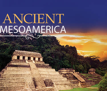 Maya to Aztec: Ancient Mesoamerica Revealed