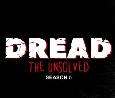 Dread The Unsolved: Part 5 (2023)