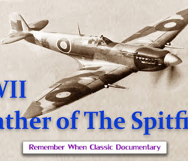 WWII - Father of The Spitfire