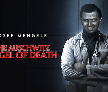 Josef Mengele: The Auschwitz Angel of Death (2021)