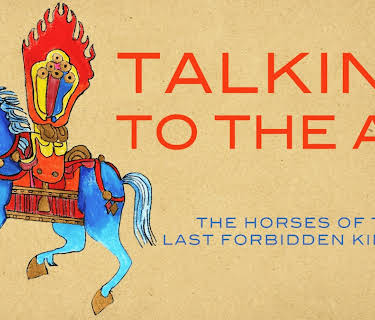 Talking to the Air: The Horses of the Last Forbidden Kingdom (2014)