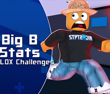 Big B Stats Roblox Challenge