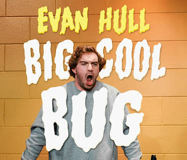 Evan Hull: Big Cool Bug (2026)