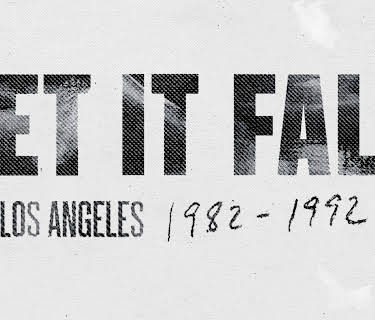 Let It Fall: Los Angeles 1982-1992 (2017)