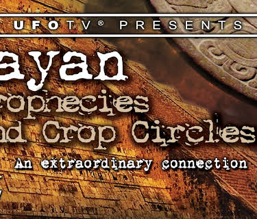 UFOTV Presents: Mayan Prophecies and Crop Circles (2010)