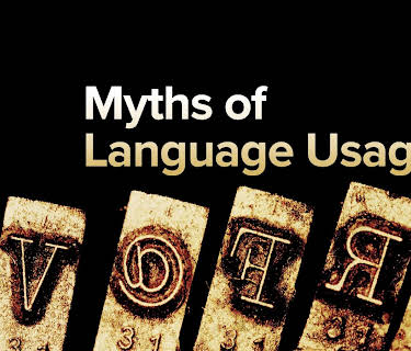 Myths, Lies, and Half-Truths of Language Usage