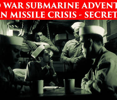 Cold War Submarine Adventures: Cuban Missile Crisis - Secret Subs (1970)