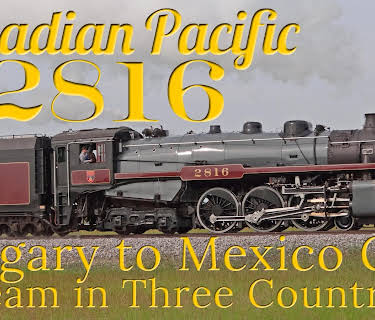 Canadian Pacific 2816 "The Empress' -Steam in Three Countries-Calgary to Mexico City (2024)