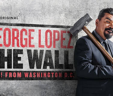George Lopez: The Wall, Live from Washington, D.C. (2017)