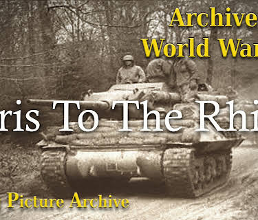 Archive of World War Two - Paris To The Rhine
