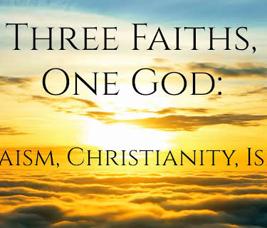Three Faiths, One God: Judaism, Christianity, Islam