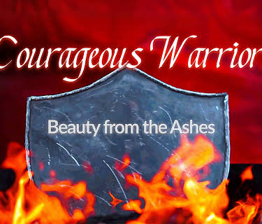 Courageous Warriors Beauty From The Ashes (2022)
