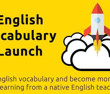 English Vocabulary Launch: Learn English vocabulary and become more fluent by learning from a native English teacher