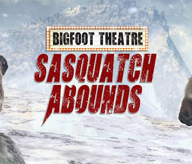 Bigfoot Theatre: Sasquatch Abounds