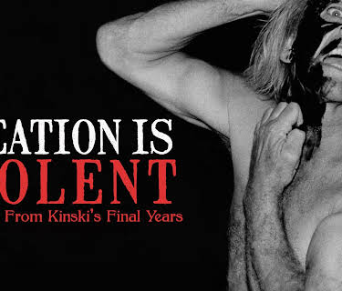 Creation Is Violent: Anecdotes On Kinski's Final Years (2021)