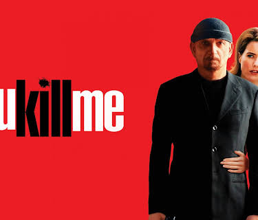 You Kill Me (2007)