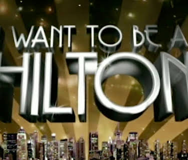 I Want To Be A Hilton